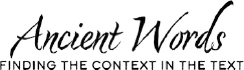 Ancient Words: Finding the Context in the Text - Bible study series logo