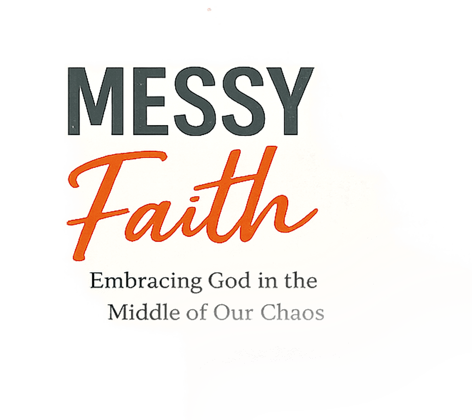 Messy Faith book cover with subtitle "Embracing God in the Middle of Our Chaos" - church study resource